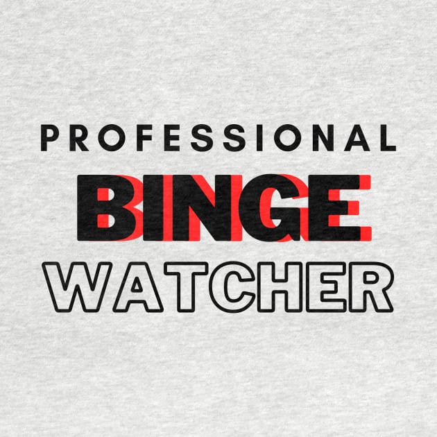 Professional Binge Watcher by hasanclgn